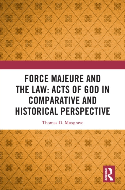 9781032875934, Force Majeure and the Law: Acts of God in Comparative and Historical Perspective