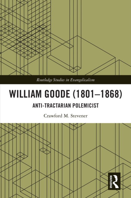 9781032896793, William Goode (1801-1868) : Anti-Tractarian Polemicist