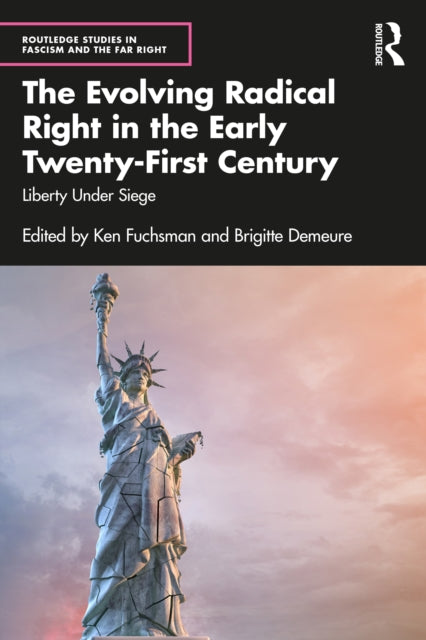9781032932378, The Evolving Radical Right in the Early Twenty-First Century : Liberty Under Siege