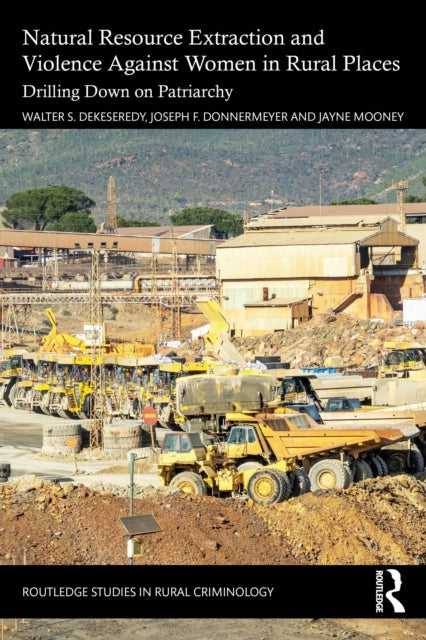 9781032953830, Natural Resource Extraction and Violence against Women in Rural Places : Drilling Down on Patriarchy