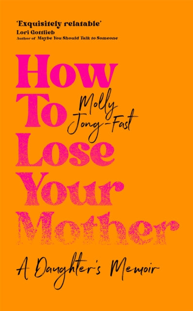 9781035029334-How to Lose Your Mother : A Daughter's Memoir