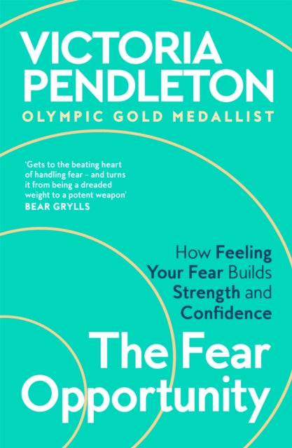 9781035069149, The Fear Opportunity : How Feeling Your Fear Builds Strength and Confidence