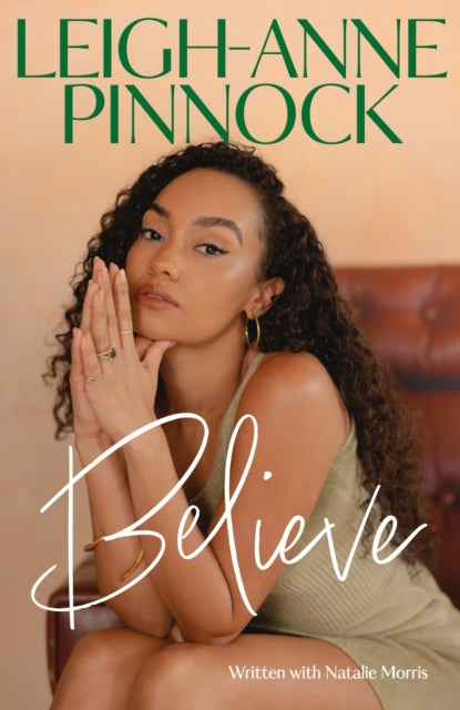 9781035403493-Believe : An empowering and honest memoir from Leigh-Anne Pinnock, member of one of the world's biggest girl bands, Little Mix.