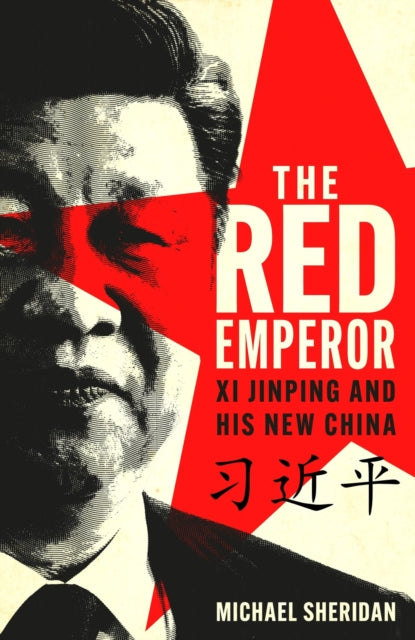 9781035413478-The Red Emperor : Xi Jinping and His New China