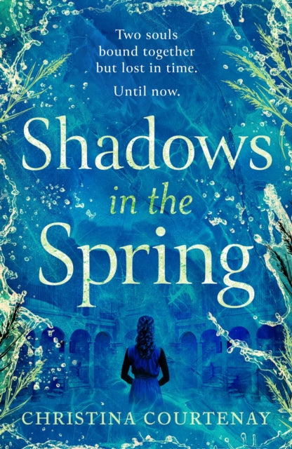 9781035418664-Shadows in the Spring : A brand-new, gripping, time-slip romance, filled with adventure and vivid historical detail!