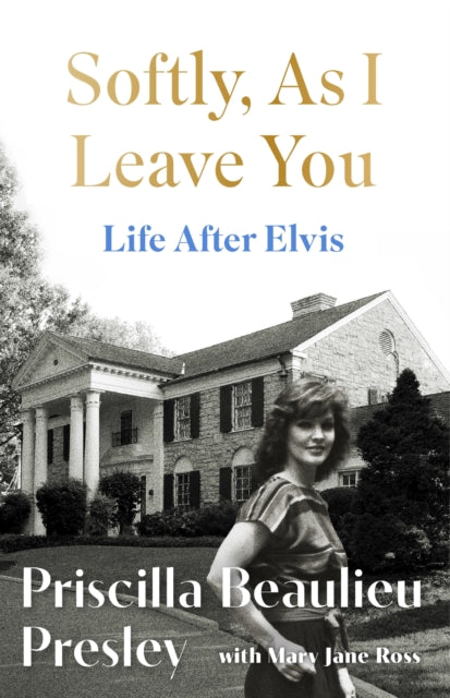 9781035421633, Softly, As I Leave You: Life After Elvis : The long-awaited memoir about life behind the walls of Graceland from Priscilla, wife of a legend