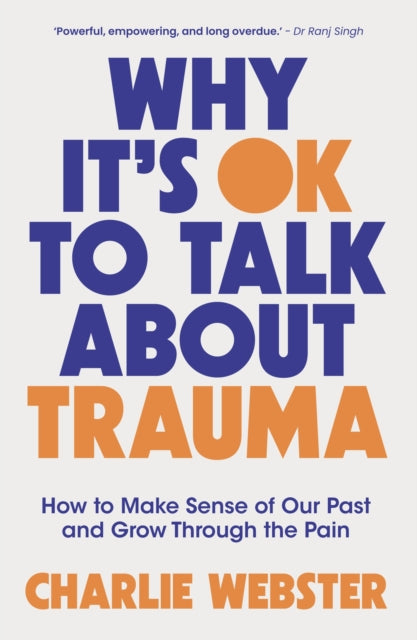 9781035425808-Why It's OK to Talk About Trauma : How to Make Sense of the Past and Grow Through the Pain