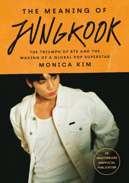 9781035434572-The Meaning of Jungkook : The Triumph of BTS and The Making of a Global Superstar