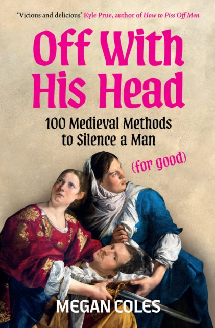 9781035439065, Off With His Head : 100 Medieval Methods to Silence a Man (for good)