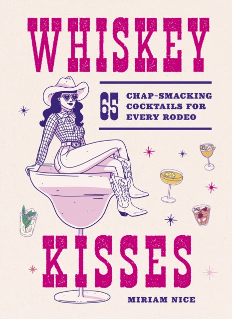 9781035439348, Whiskey Kisses : 65 Chap-Smacking Cocktails For Every Rodeo