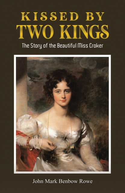 9781035857531, Kissed by Two Kings : The Story of the Beautiful Miss Croker