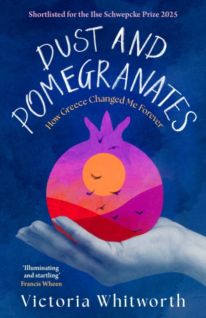 9781035910656, Dust and Pomegranates : How Greece Changed Me Forever