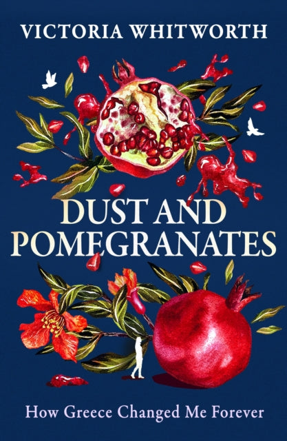 9781035910663-Dust and Pomegranates : How Greece Changed Me Forever