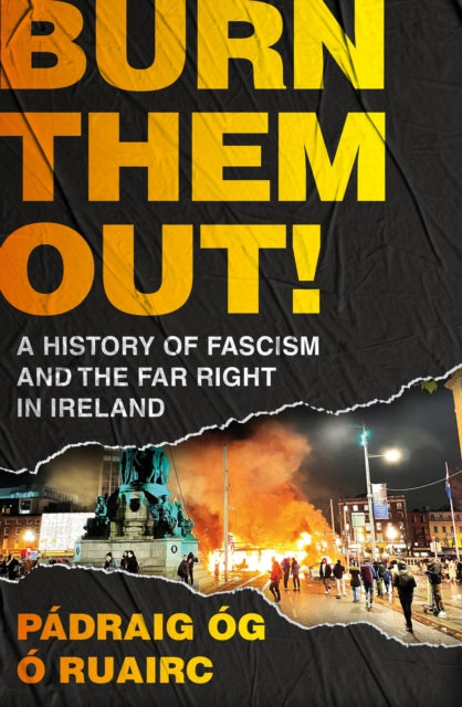 9781035915279-Burn Them Out! : A History of Fascism and the Far Right in Ireland