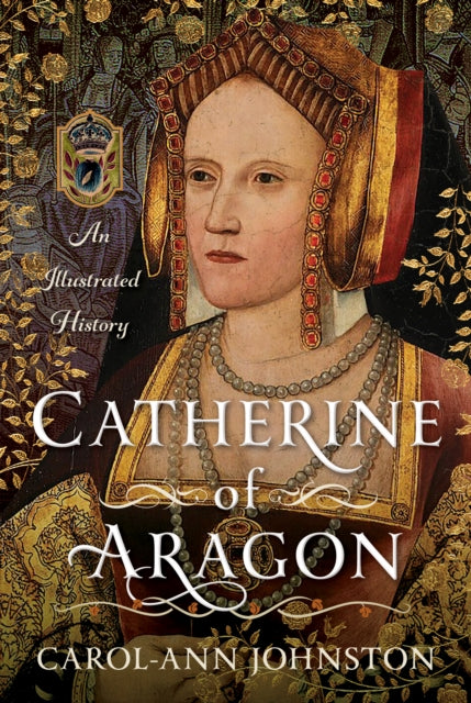 9781036111106, Catherine of Aragon : An Illustrated History