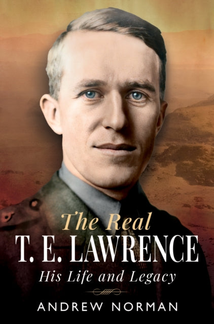 9781036111250-The Real T E Lawrence : His Life and Legacy