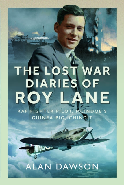 9781036118280-The Lost War Diaries of Roy Lane : RAF Fighter Pilot, Mcindoe?s Guinea Pig, Chindit