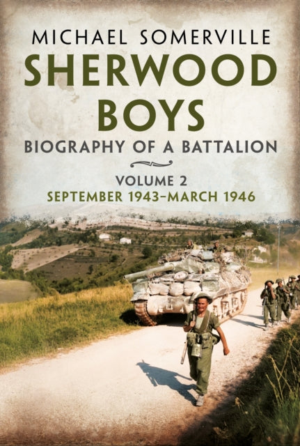 9781036156541, Sherwood Boys : Biography of a Battalion Volume 2: September 1943-March 1946