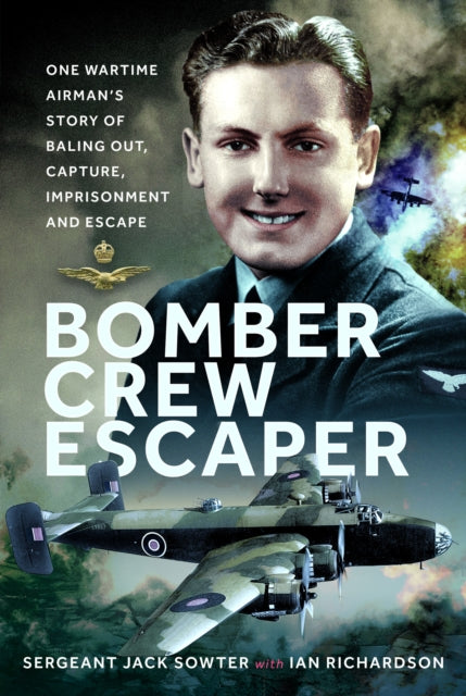 9781036181789, Bomber Crew Escaper : One Wartime Airman's Story of Baling Out, Capture, Imprisonment and Escape