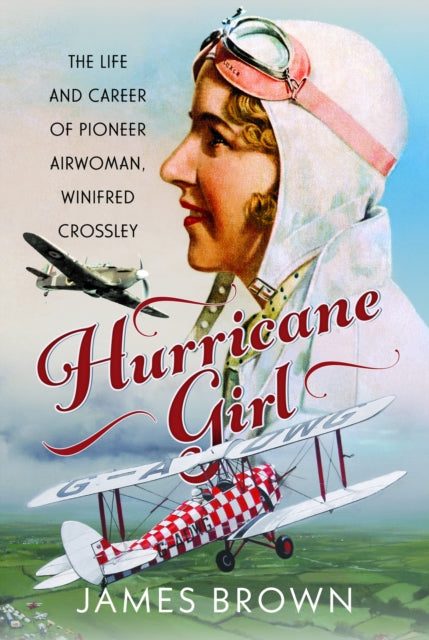 9781036197933, Hurricane Girl : The Life and Career of Pioneer Airwoman, Winifred Crossley