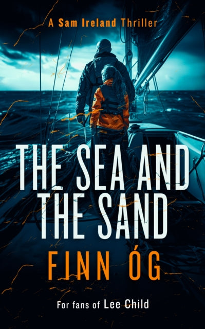 9781036700010-The Sea and the Sand : A Gripping Military Thriller of High Seas, Human Trafficking, and Vengeance