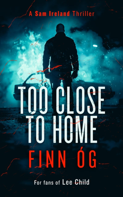 9781036700027-Too Close to Home : A Gripping Military Thriller That Will Keep You Guessing Until the Last Page