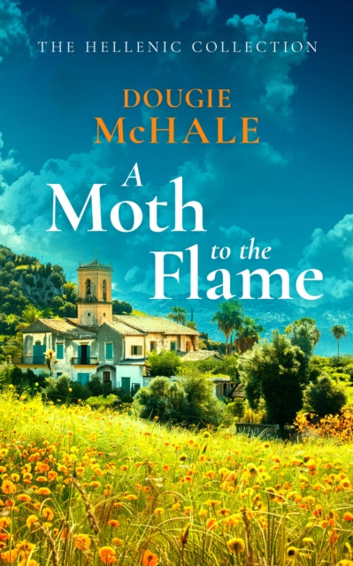 9781036700782-A Moth to the Flame : A Second Chance Romance Set Between Edinburgh and the Sunlit Shores of Greece