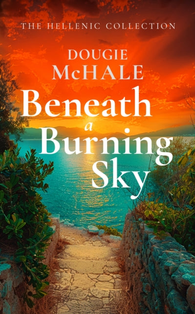 9781036700799-Beneath A Burning Sky : A World War II Romance of Courage and Love Set on a Greek Island