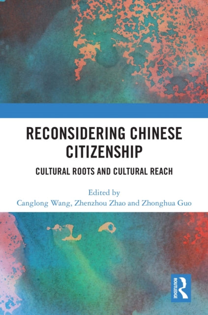 9781041002017, Reconsidering Chinese Citizenship : Cultural Roots and Cultural Reach