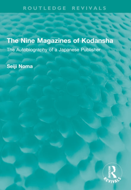 9781041006176, The Nine Magazines of Kodansha : The Autobiography of a Japanese Publisher