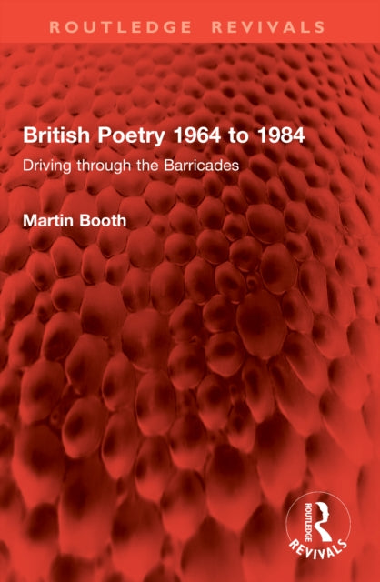 9781041058878, British Poetry 1964 to 1984 : Driving through the Barricades