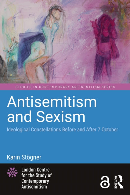 9781041120865, Antisemitism and Sexism : Ideological Constellations Before and After 7 October