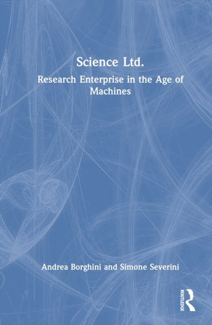 9781041148876, Science Ltd. : Research Enterprise in the Age of Machines