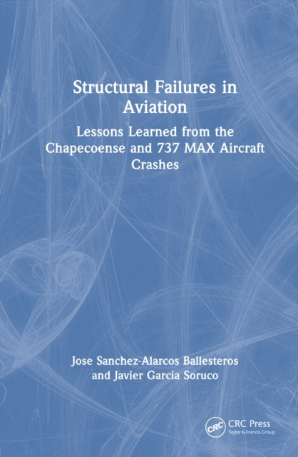 9781041227403, Structural Failures in Aviation : Lessons Learned from the Chapecoense and 737 MAX Aircraft Crashes