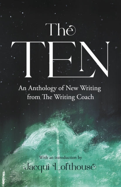 9781068650536-The Ten : An Anthology of New Writing from The Writing Coach