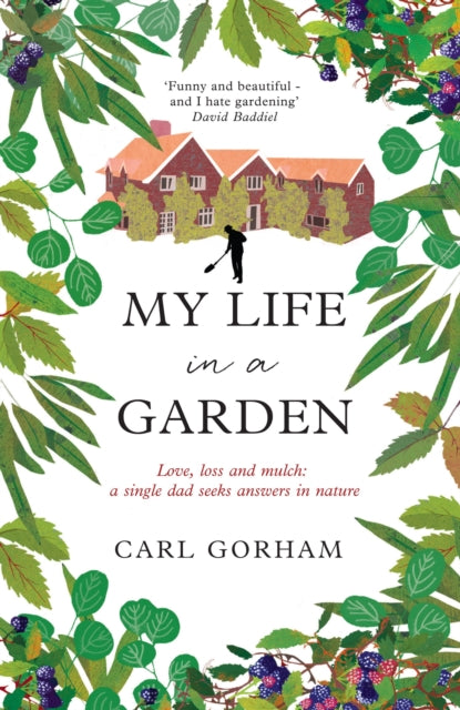9781068654404-My Life in a Garden : Love, loss and mulch: a single dad seeks answers in nature