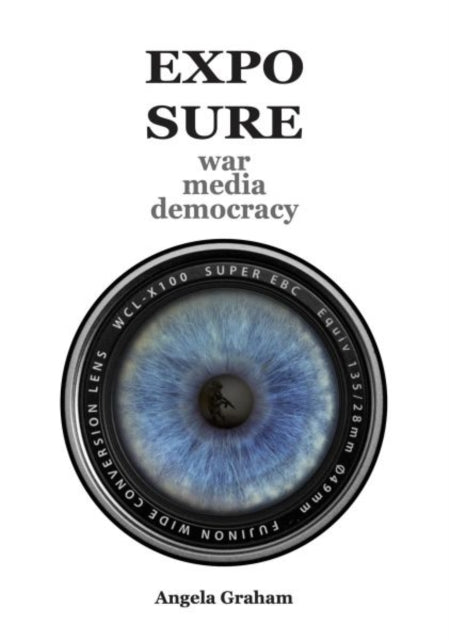 9781068694622, EXPOSURE: war media democracy : war media democracy