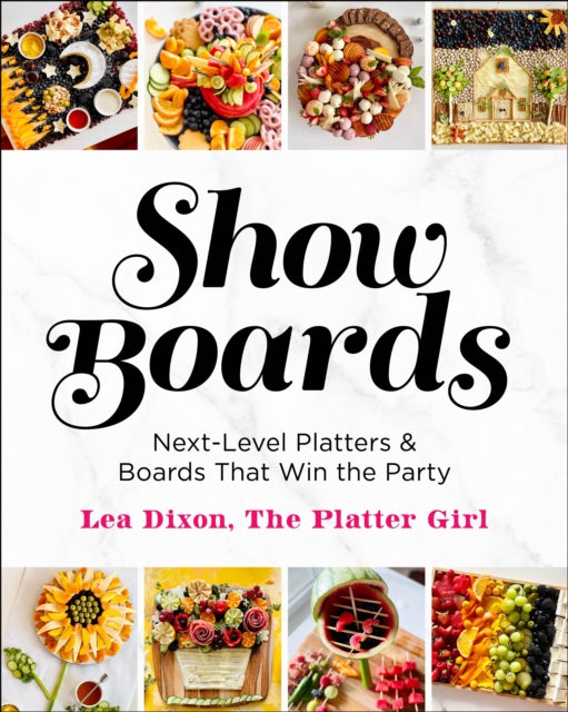 9781250339782-Show Boards : Next-Level Platters & Boards That Win the Party