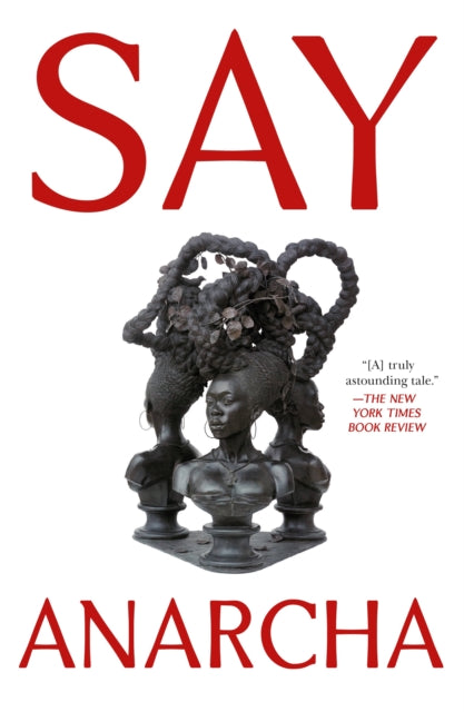 9781250868459-Say Anarcha : A Young Woman, a Devious Surgeon, and the Harrowing Birth of Modern Women's Health