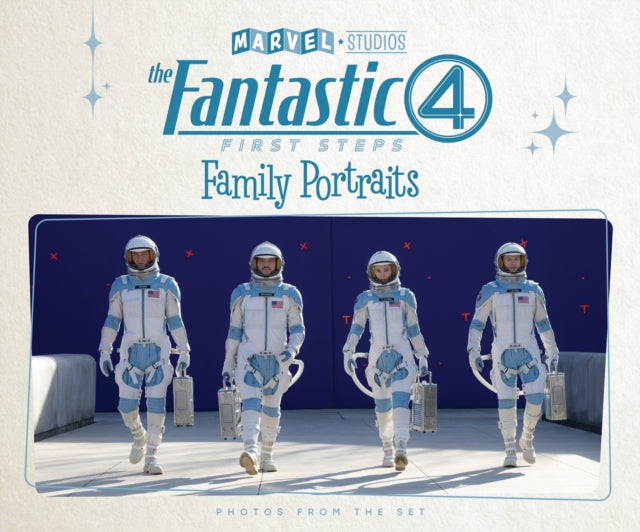 9781302968045, Marvel Studios' The Fantastic Four: First Steps - Family Portraits: Photos From The Set