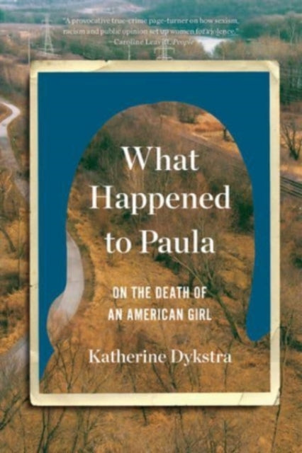9781324022091, What Happened to Paula : An Unsolved Death and the Danger of American Girlhood
