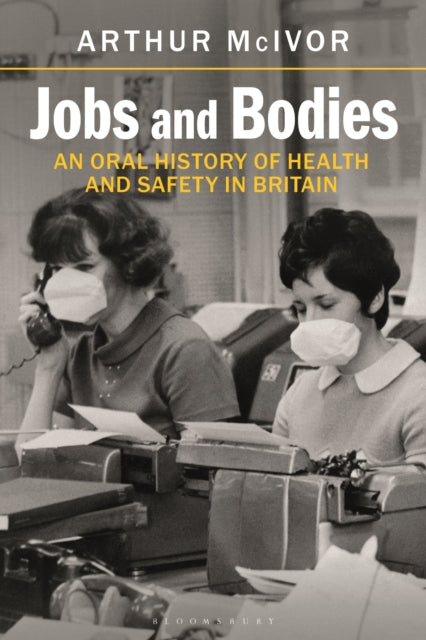 9781350236219-Jobs and Bodies : An Oral History of Health and Safety in Britain