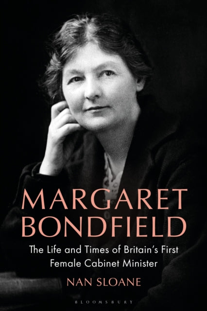 9781350513655, Margaret Bondfield : The Life and Times of Britain's First Female Cabinet Minister