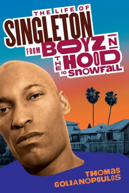 9781368095945, The Life of Singleton : From Boyz N The Hood to Snowfall