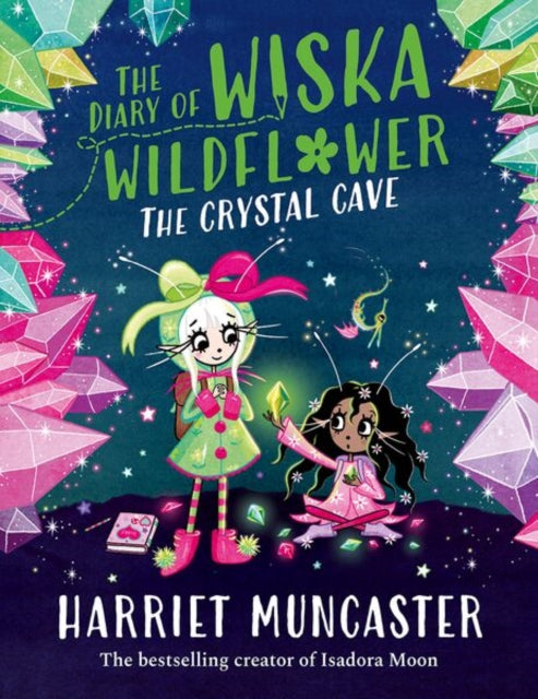 9781382054270, The Diary of Wiska Wildflower: The Crystal Cave-New bestselling 7+ series from the creator of Isadora Moon, told in diary format!