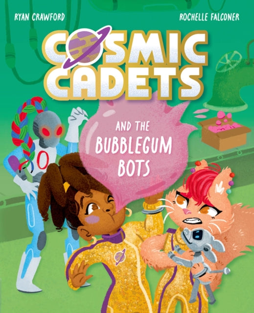 9781382054362, Cosmic Cadets and the Bubblegum Bots : One Mission. Two Cadets. Tons of Trouble!