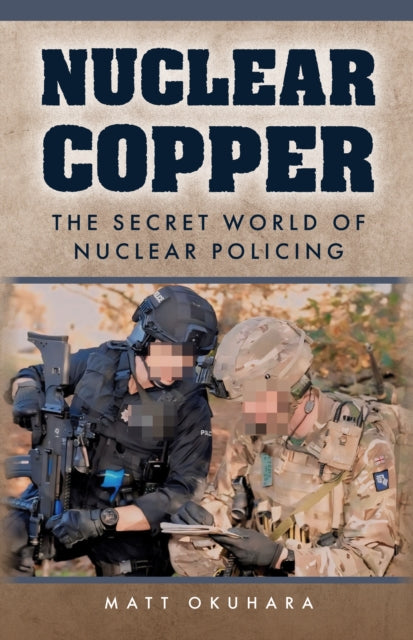 9781398124875-Nuclear Copper : The Secret World of Nuclear Policing
