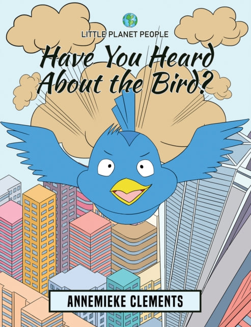 9781398436541-Little Planet People: Have You Heard About the Bird?