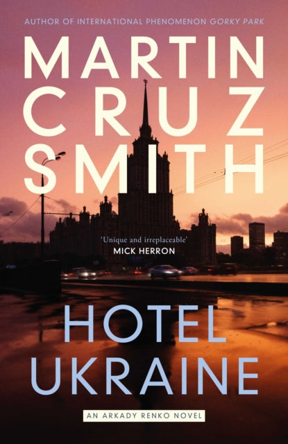 9781398510470, Hotel Ukraine : The brand new Arkady Renko political thriller, from one of the undisputed masters of the genre