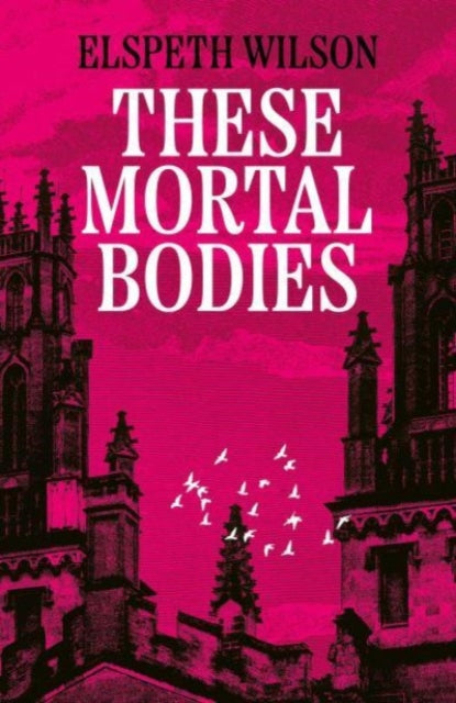 9781398535107, These Mortal Bodies : a gripping and atmospheric dark academia novel about toxic female friendships and obssession